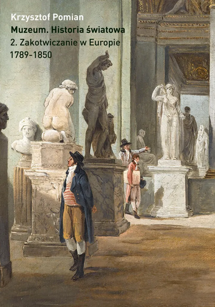 Comprendre l'Histoire des Musées Tome 2 Krzysztof Pomian en Polonais