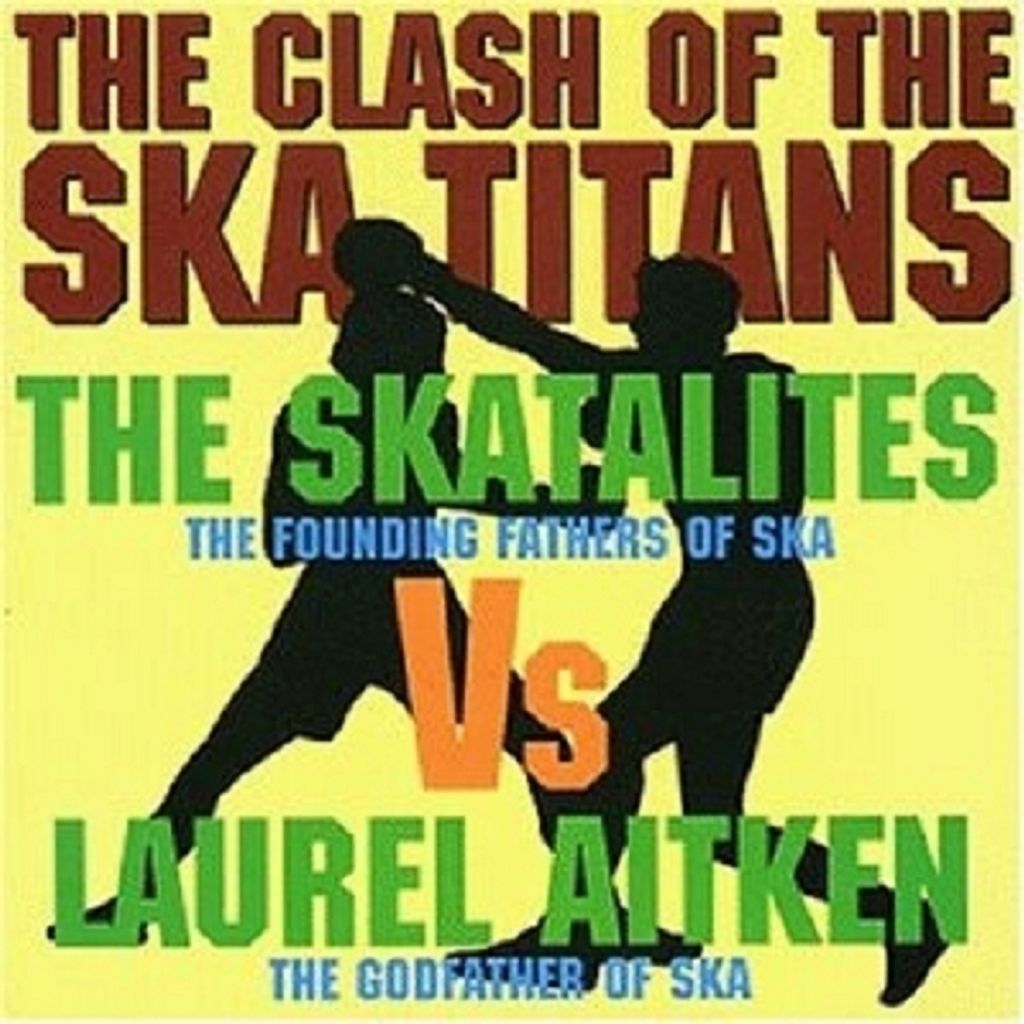 Skatalites Vs. Laurel Aitken-The Clash Of The Ska