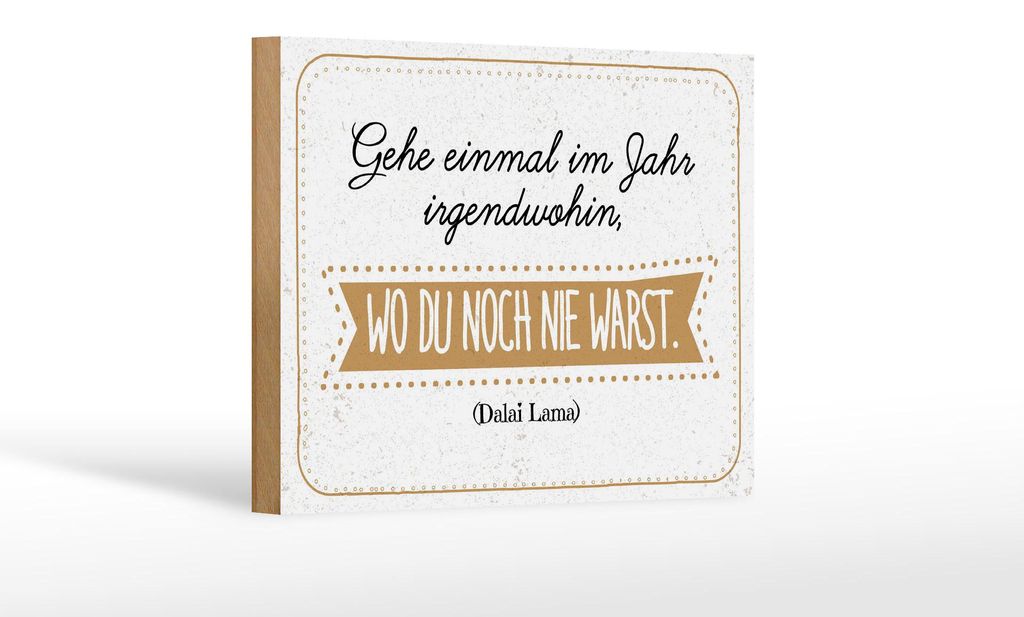 Holzschild Gehe einmal im Jahr irgendwohin wo du noch nie warst, 30 x 20 cm, Holzschilder Spruch Glück Weisheit