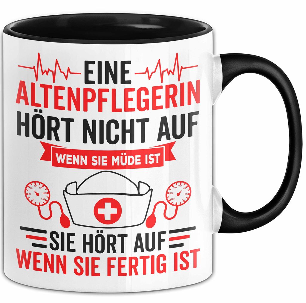 Krankenschwester Pflege Betreuung Tasse Geschenk Lustige Geschenkidee Spruch Eine Altenpflegerin Hört Nicht Auf Wenn Sie Müde Ist (Schwarz)