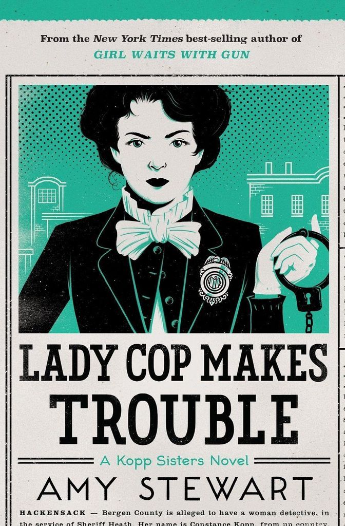 Lady Cop Makes Trouble (Kopp Sisters Novel). Stewart New