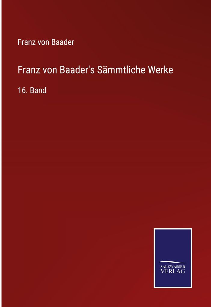 Franz von Baader's Sämmtliche Werke