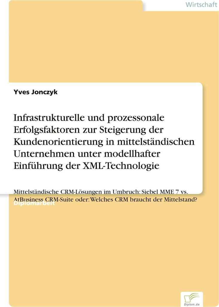 Infrastrukturelle und prozessonale Erfolgsfaktoren zur Steigerung der Kundenorientierung in mittelständischen Unternehmen unter modellhafter Einf...