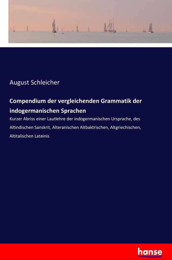 Compendium der vergleichenden Grammatik der indogermanischen Sprachen