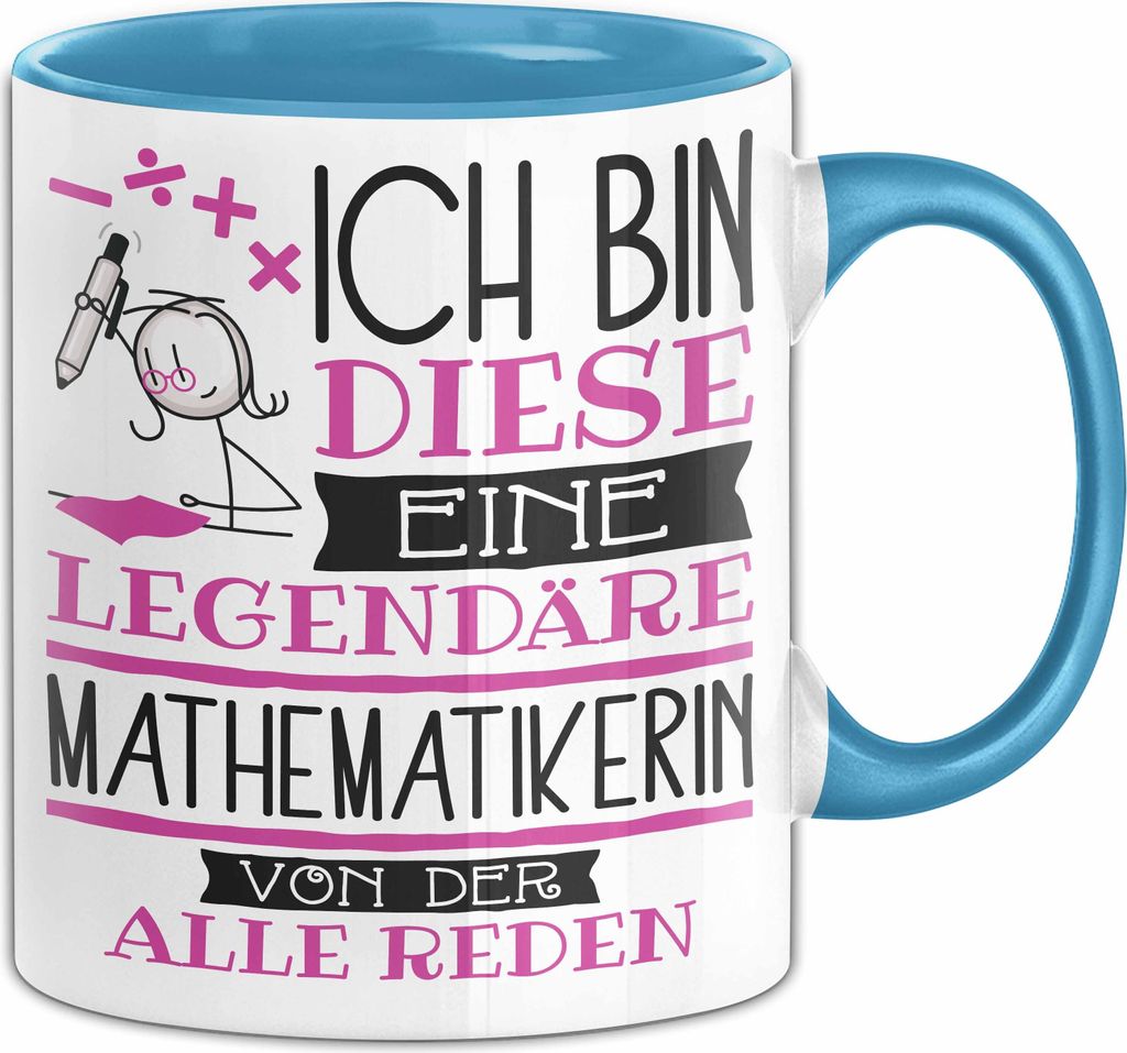 Mathematikerin Tasse Geschenk Ich Bin Diese Eine Legendäre Mathematikerin Von Der Alle Reden Geschenkidee Geburtstag Weihnachten (Blau)