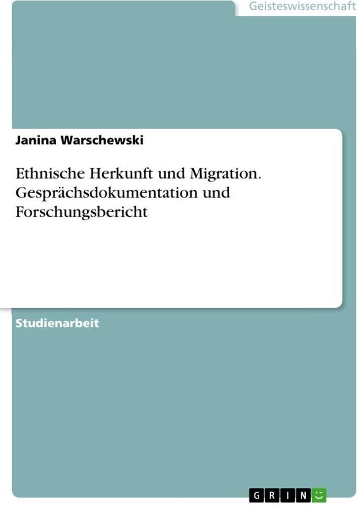 Ethnische Herkunft und Migration. Gesprächsdokumentation und Forschungsbericht