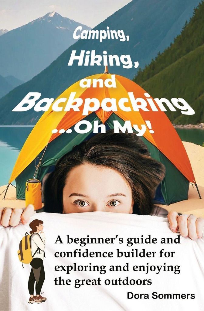 Camping, Hiking, and Backpacking ...Oh My!