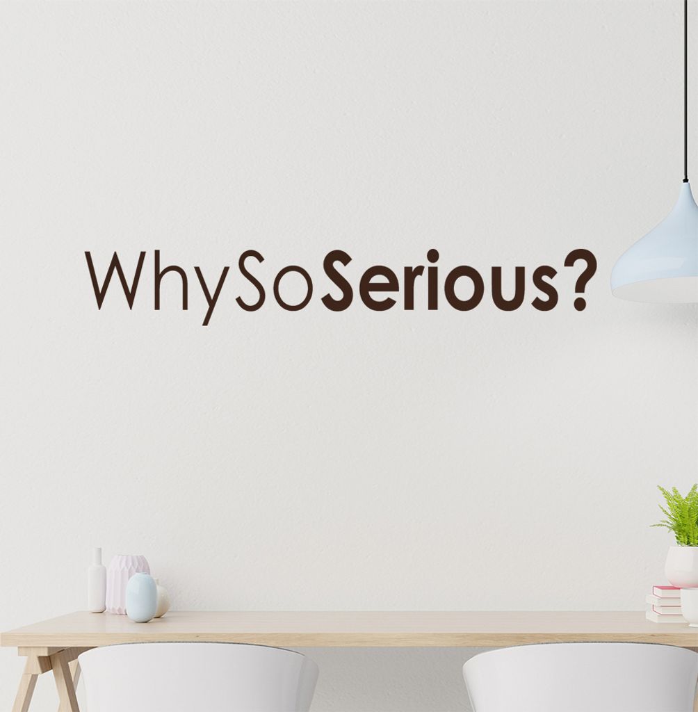 why so serious Wandtattoo in 6 Größen - Wandaufkleber Wall Sticker - Dekoration, Küche, Wohnzimmer, Schlafzimmer, Badezimmer