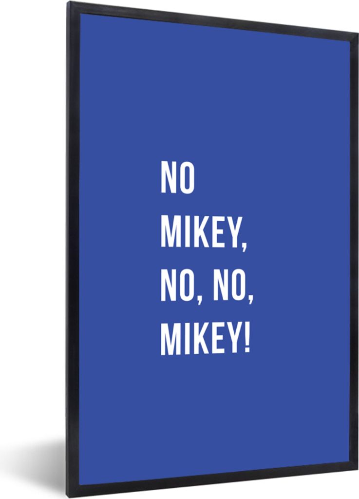 MuchoWow Gerahmtes Poster Zitate - Nein Mikey, nein, nein, Mikey! - Blau 60x90 cm - Poster mit Schwarzem Bilderrahmen Wandposter Rahmen Foto Bild...
