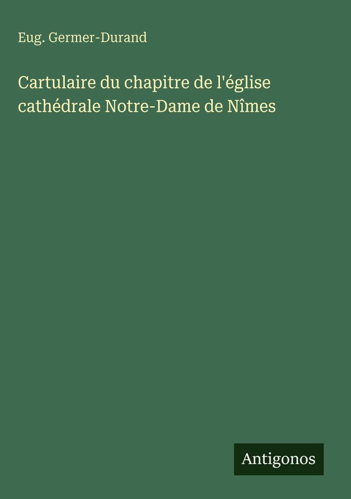 Cartulaire du chapitre de l'église cathédrale Notre-Dame de Nîmes