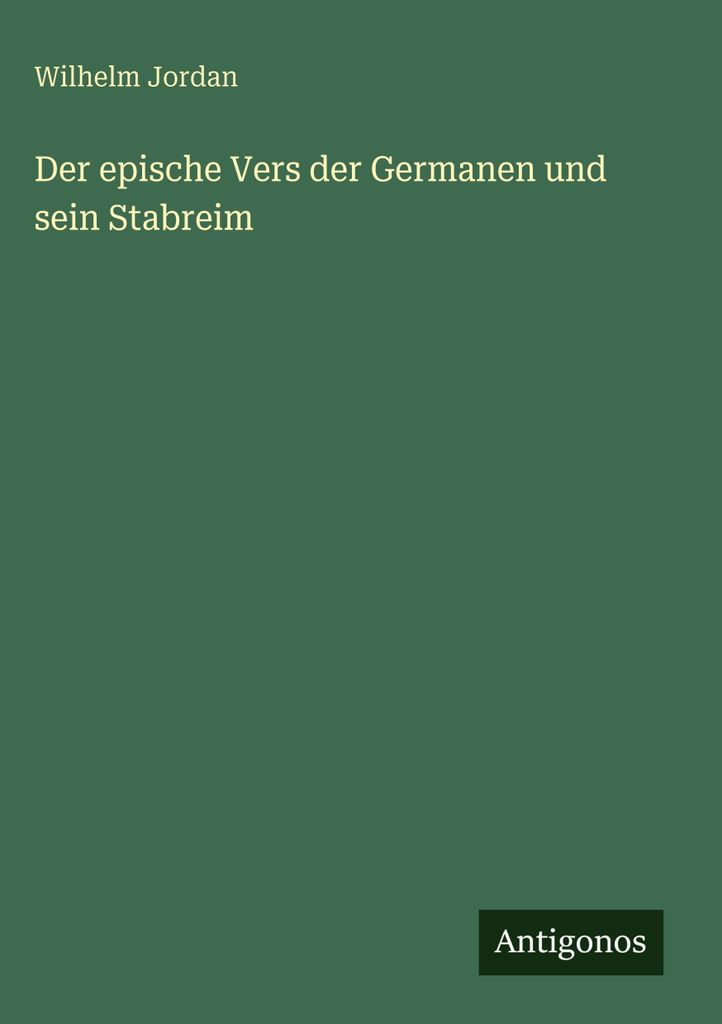Der epische Vers der Germanen und sein Stabreim