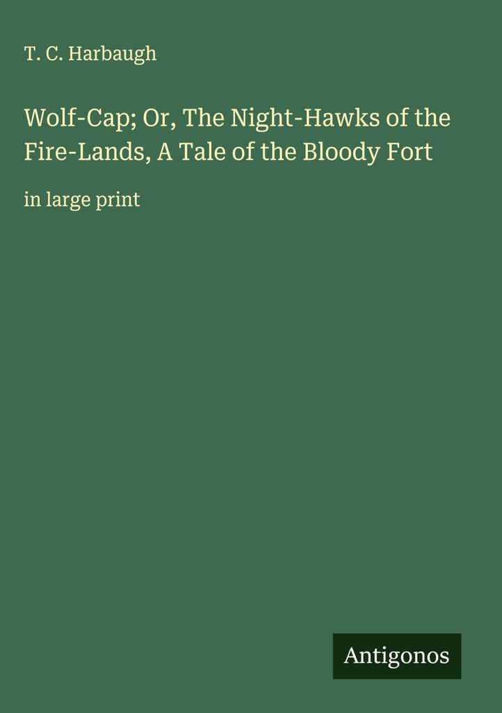 Wolf-Cap oder Die Nachtschwärmer der Feuerländer, Eine Geschichte aus dem blutigen Fort