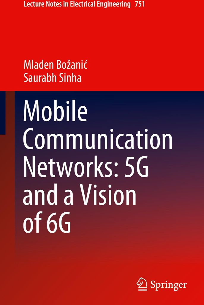Mobile Communication Networks: 5G and a Vision of 6G