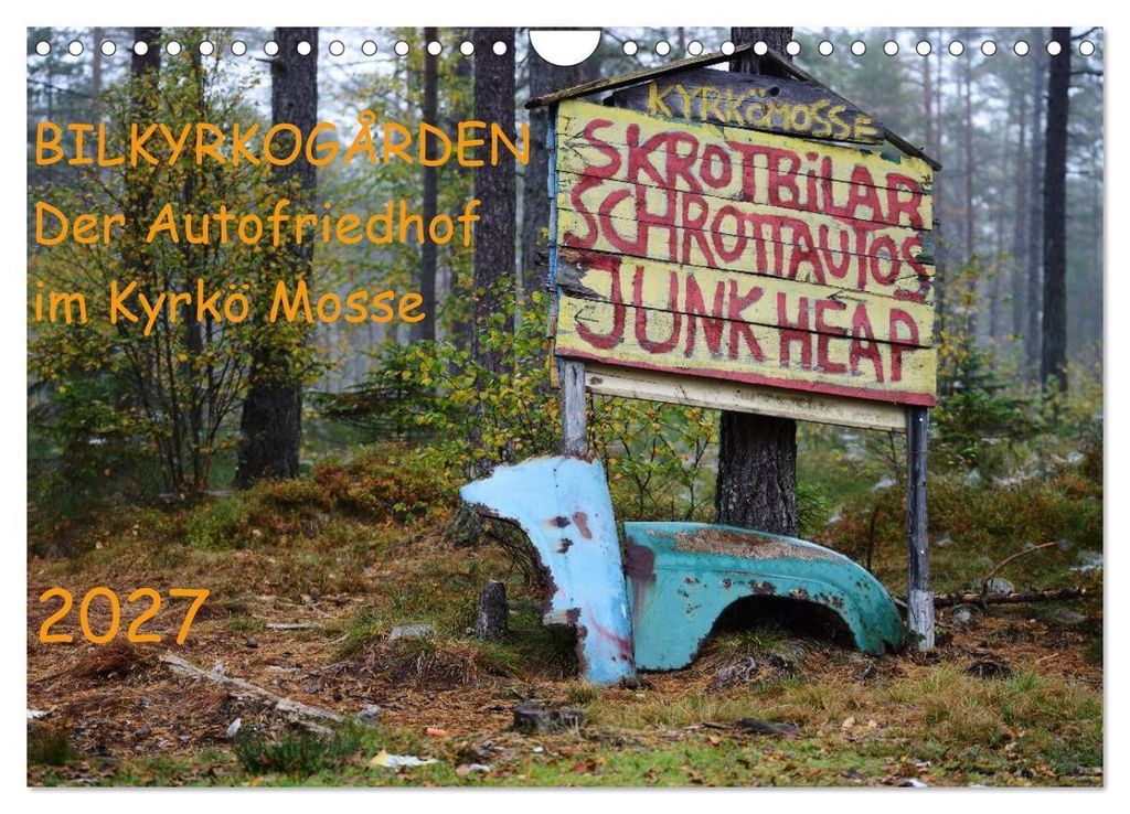 BILKYRKOGÅRDEN Der Autofriedhof im Kyrkö Mosse (Wandkalender 2027 DIN A4 quer), CALVENDO Monatskalender