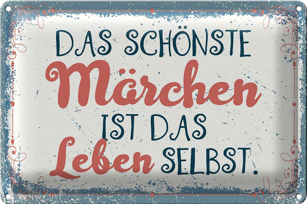Blechschild Spruch 30x20cm Das schönste Märchen Leben selbst