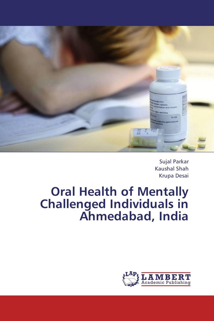 Oral Health of Mentally Challenged Individuals in Ahmedabad, India