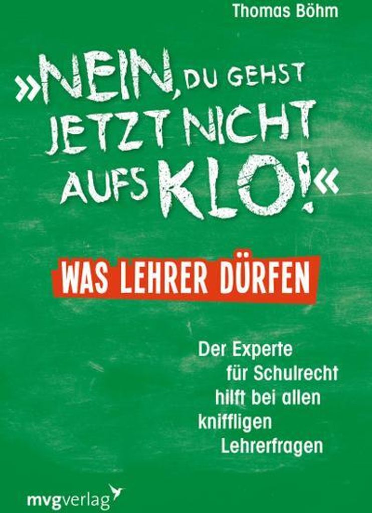 "Nein, du gehst jetzt nicht aufs Klo" - Was Lehrer dürfen