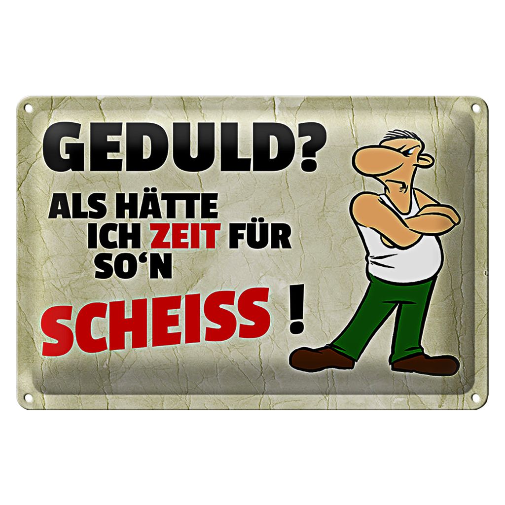Blechschild Spruch 30x20cm Geduld Als hätte ich Zeit für