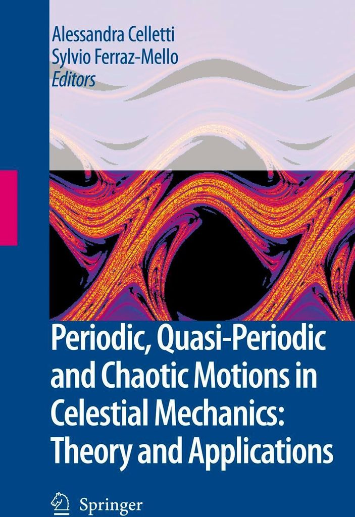Periodic, Quasi-Periodic and Chaotic Motions in Celestial Mechanics: Theory and Applications