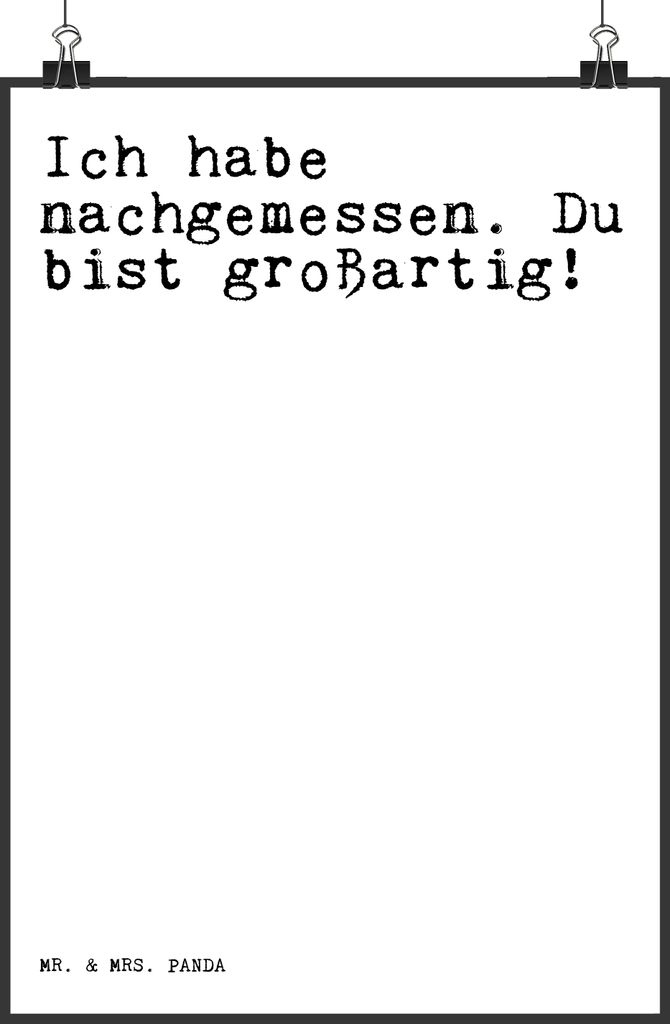 Mr. & Mrs. Panda Bild Ich habe nachgemessen. Du... DIN A3 - Weiß - Geschenk, Wandbild, Kunstdruck, Spruch Sprüche Weisheiten Zitate Lustig Weishe...