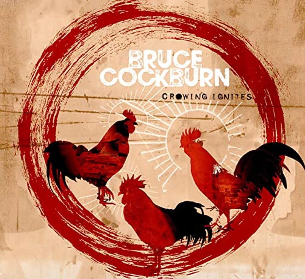 Bruce Cockburn - Crowing Ignites CD