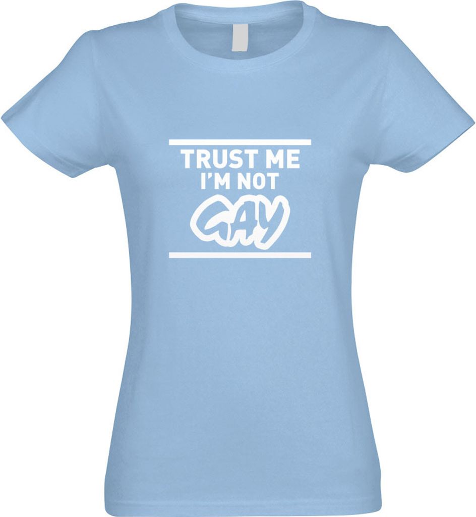 Kiwistar - T-Shirt tailliert - Damen - himmelblau - Trust me, im not Gay schwul - mit Motiv Bedruckt - Funshirt Design - Sport - Freizeit - Damen - L