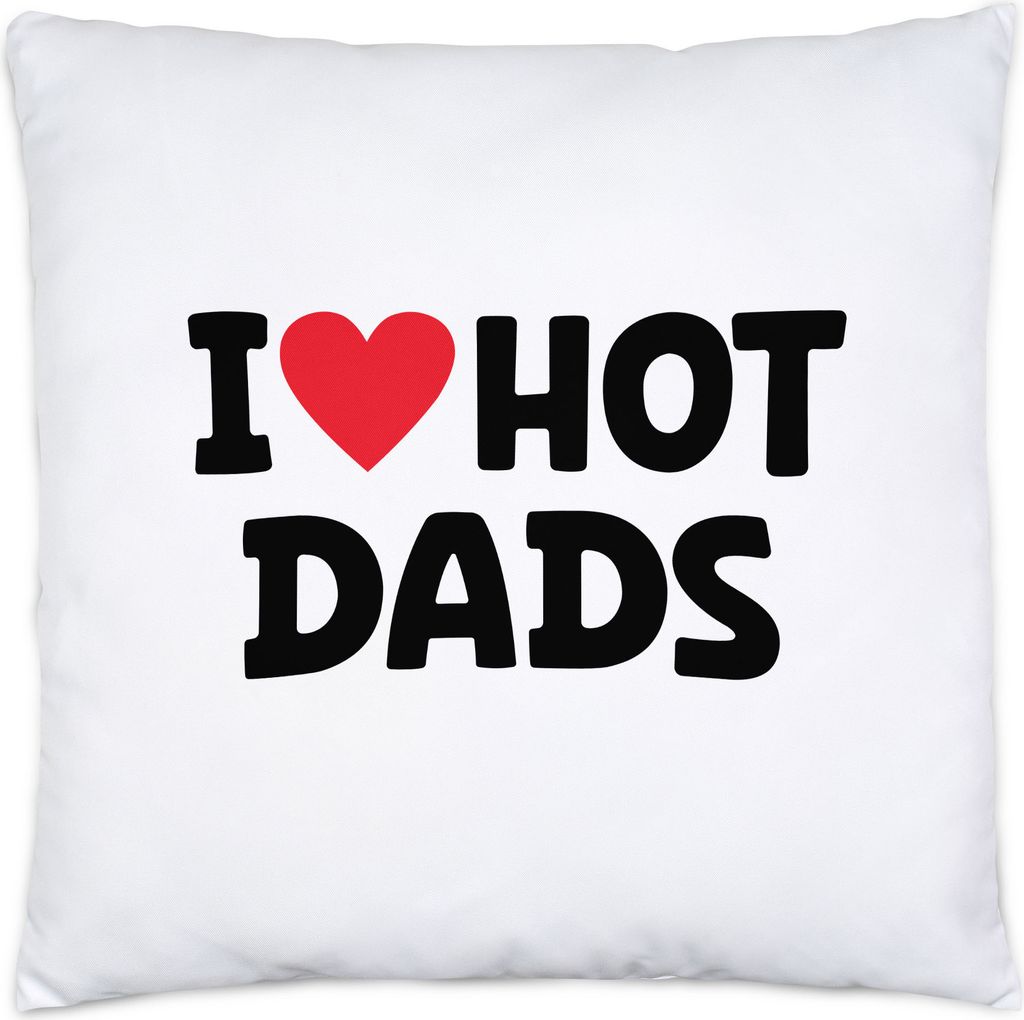 I Love hot Dads Kissen Inkl Füllung Lustig Witzig Herz Love Valentinstag Vater Mutter Geburtstag Jahrestag Mama Mann