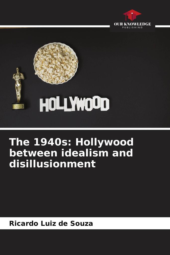The 1940s: Hollywood between idealism and disillusionment