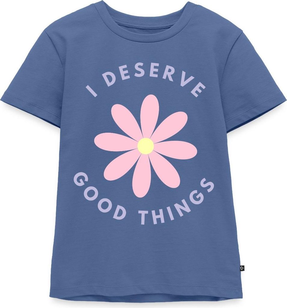 Spreadshirt I Deserve Good Things Statement Hippie Spruch Blumen Kinder Premium T-Shirt, 134/140 (8 Jahre), Taubenblau