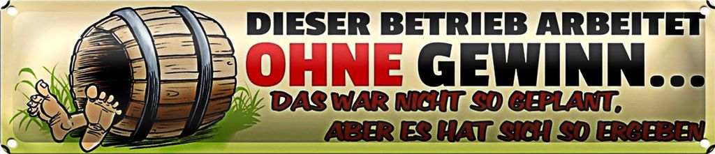Blechschild Spruch 46x10cm dieser Betrieb ohne Gewinn Dekoration