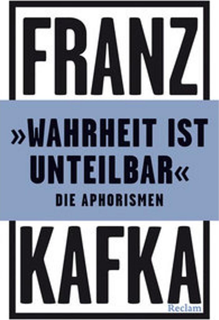 'Wahrheit ist unteilbar'. Die Aphorismen