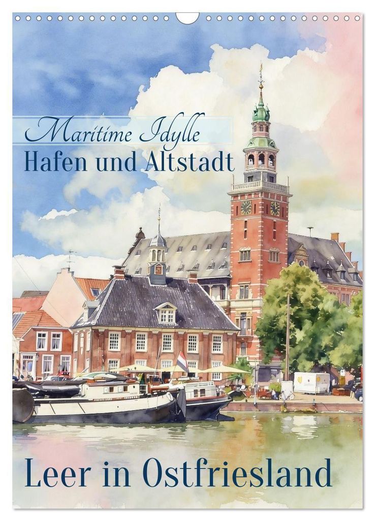 Hafen und Altstadt - Leer in Ostfriesland (Wandkalender 2027 DIN A3 hoch), CALVENDO Monatskalender