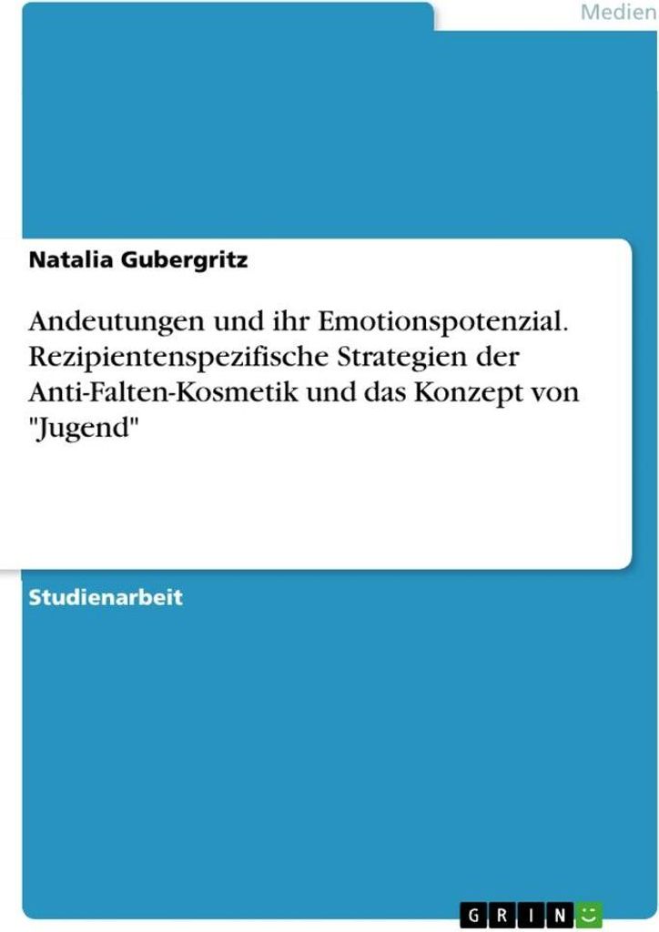 Andeutungen und ihr Emotionspotenzial. Rezipientenspezifische Strategien der Anti-Falten-Kosmetik und das Konzept von "Jugend"