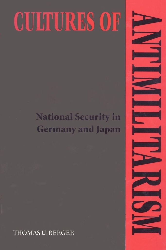 Cultures of Antimilitarism: National Security i. Berger, U..