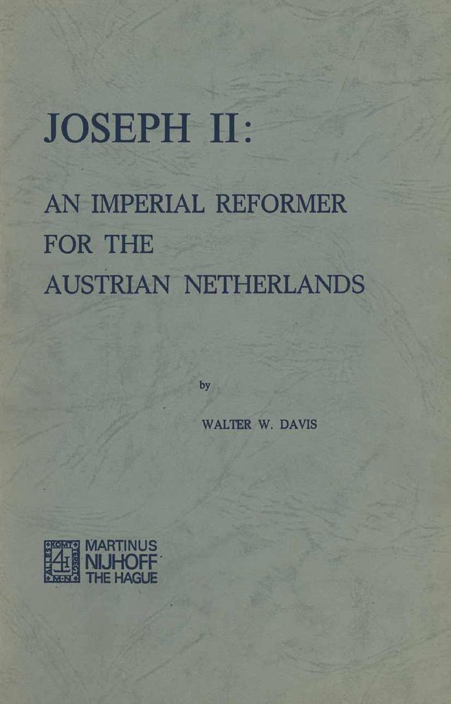 Joseph II.: Ein kaiserlicher Reformer für die österreichischen Niederlande