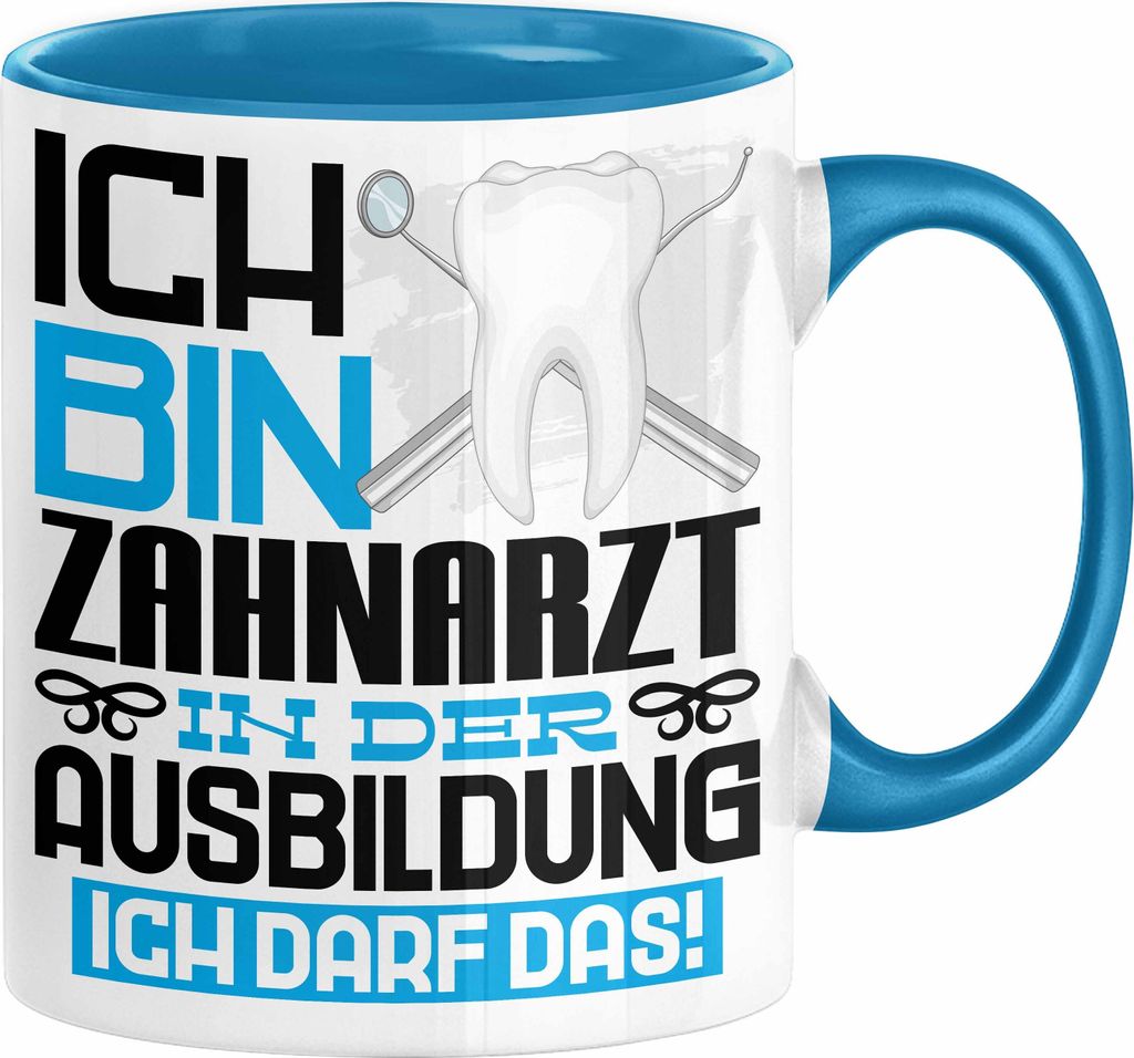 Zahnarzt Ausbildung Tasse Geschenk Ich Bin Zahnarzt In Der Ausbildung Ich Darf Das Geschenkidee Spruch (Blau)