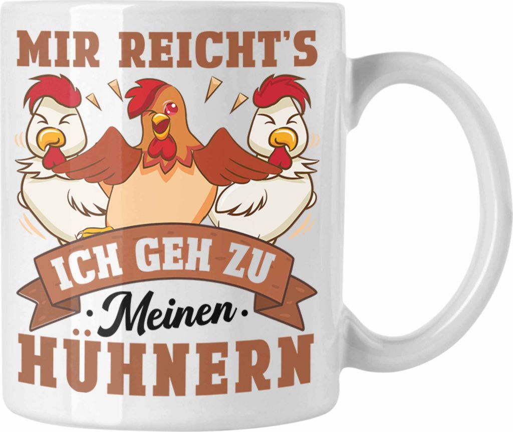 Trendation - Mir Reichts Ich Geh Zu Meinen Hühnern Tasse Geschenk Landwirt Bauernhof Spruch (Weiß)