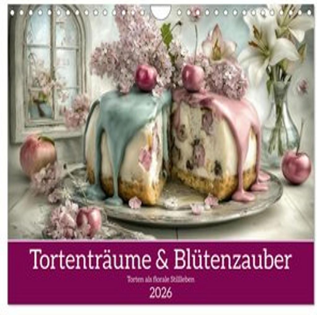 Tortenträume & Blütenzauber (Wandkalender 2026 DIN A4 quer), CALVENDO Monatskalender