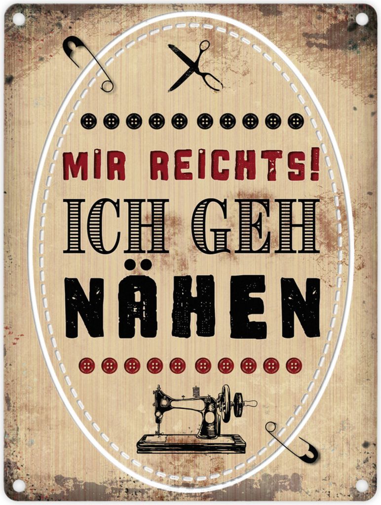 Metallschilder und Spruch: Mir reichts! Ich geh jetzt nähen! Metallschild