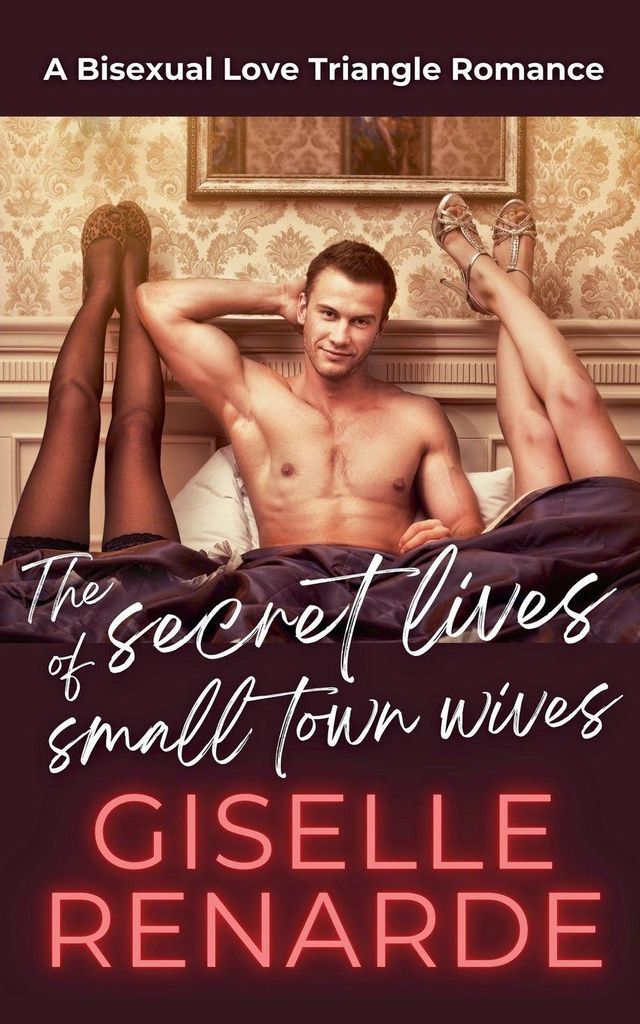 The Secret Lives of Small Town Wives