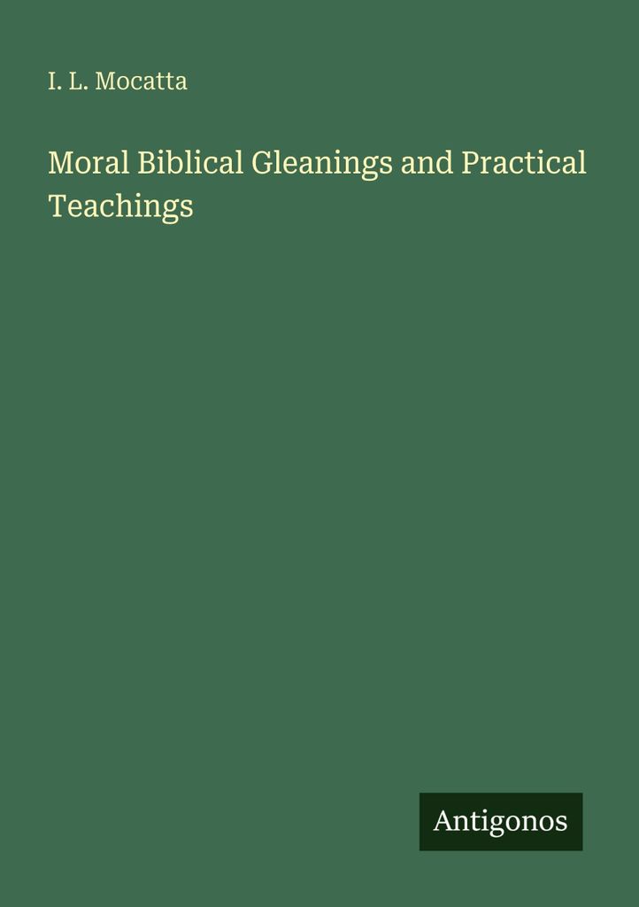Moral Biblical Gleanings and Practical Teachings