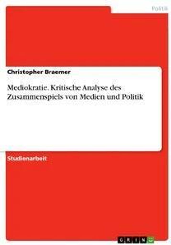 Mediokratie. Kritische Analyse des Zusammenspiels von Medien und Politik