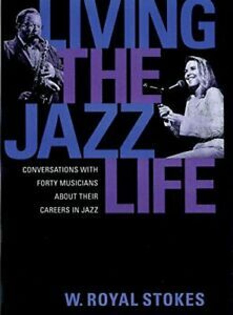 Living the Jazz Life: Conversations with Forty . Stokes, Royal.=