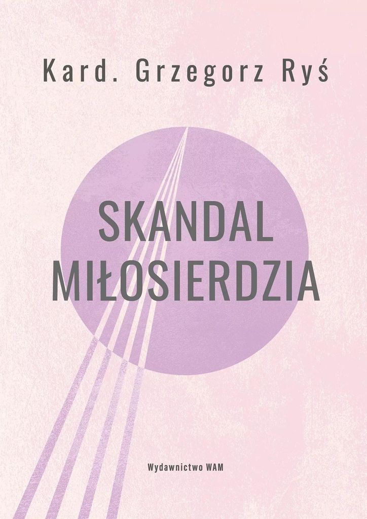 Der Skandal der Barmherzigkeit – Grzegorz Ryś, Tomasz Ponikło