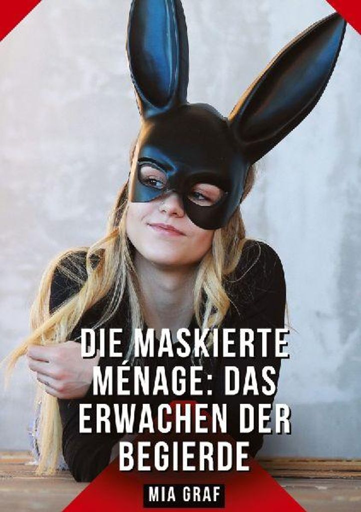 Die Maskierte Ménage: Das Erwachen der Begierde