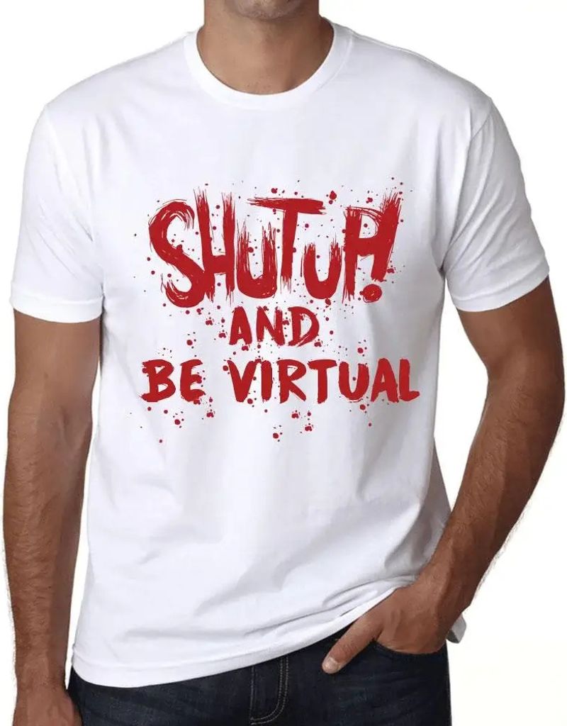 Herren Grafik T-Shirt Klappe halten und virtuell sein – Shut Up And Be Virtual – Öko-Verantwortlich Vintage Jahrgang Kurzarm Lustige Druck Geb...