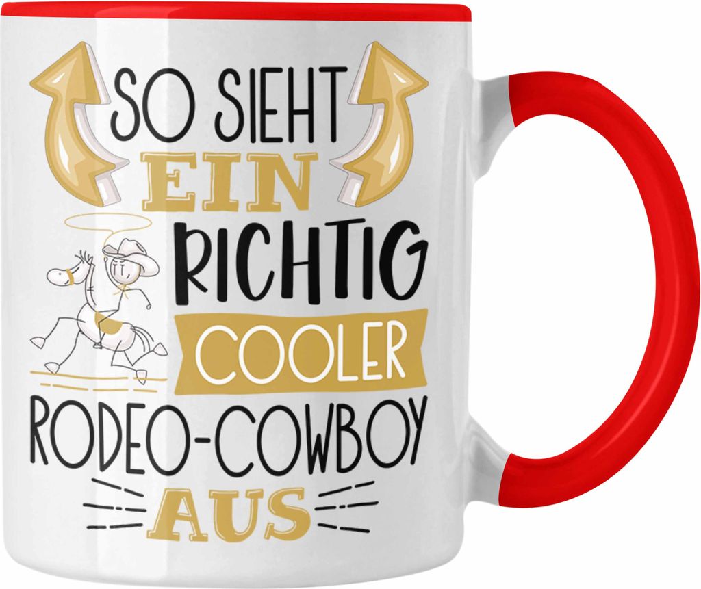 Trendation - So Sieht Ein Richtig Cooler Rodeo-Cowboy Aus Geschenk Tasse Lustiger Spruch Geschenkidee (Rot)
