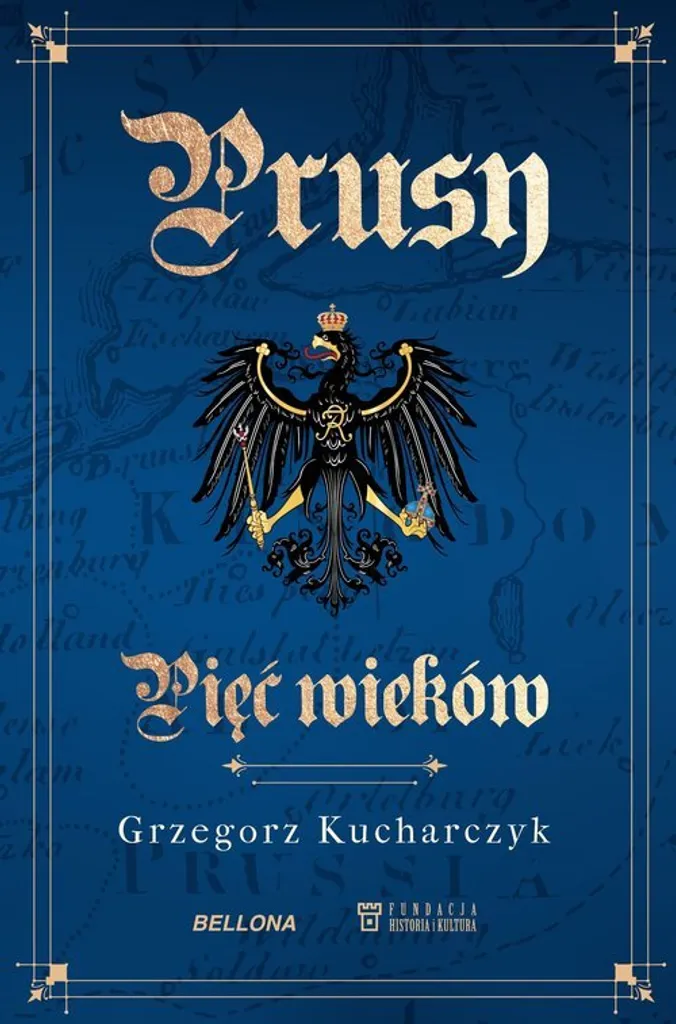 Prusy Pięć wieków : 5 siècles d'histoire de la Prusse en polonais