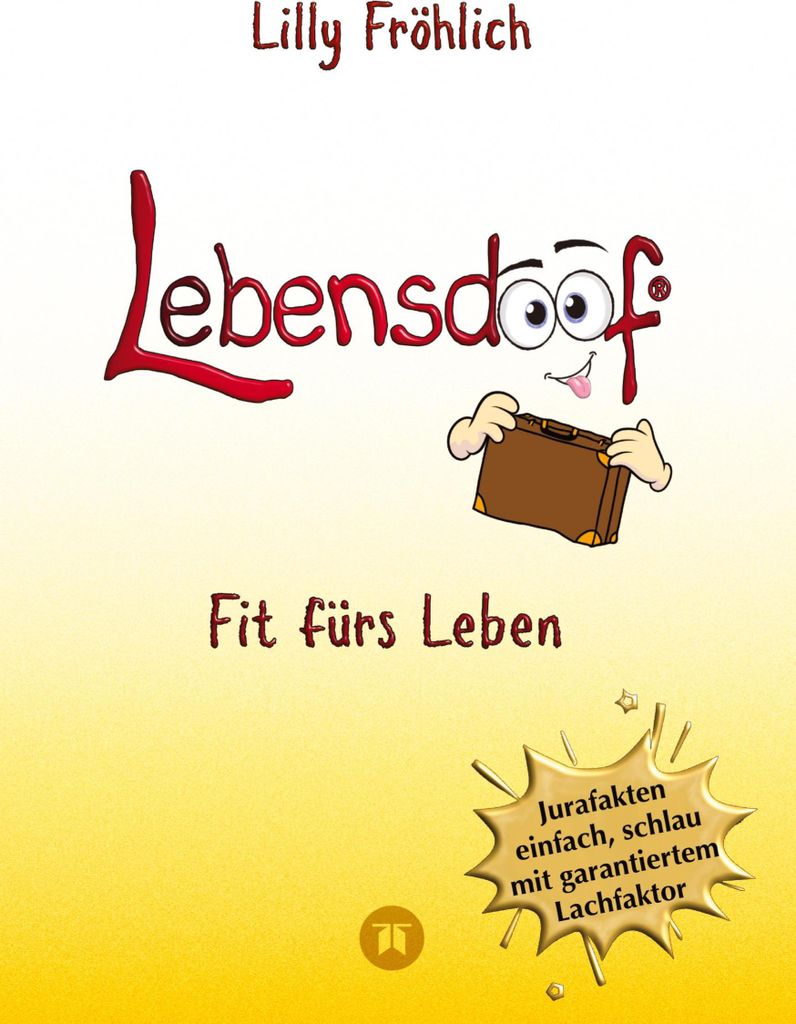 Lebensdoof - Dein praktischer Lebenskompass: Finanzen, Recht und Alltagstipps jenseits von 'Hotel Mama', mit Insiderwissen von Steuererklärung bis...