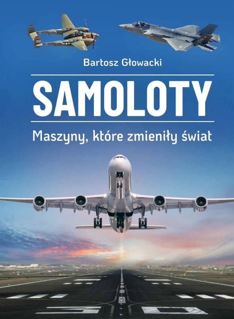 Samoloty Maszyny, które zmieniły świat - Bartosz Głowacki (Buch auf Polnisch)